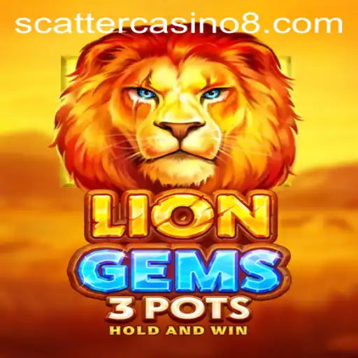 Exploring LionGems3pots and the Exciting World of Scatter Casino