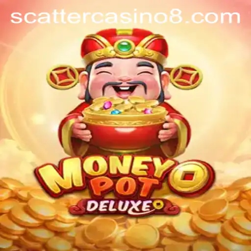 Explore the Exciting World of MoneyPotDELUXE: A Premier Scatter Casino Game